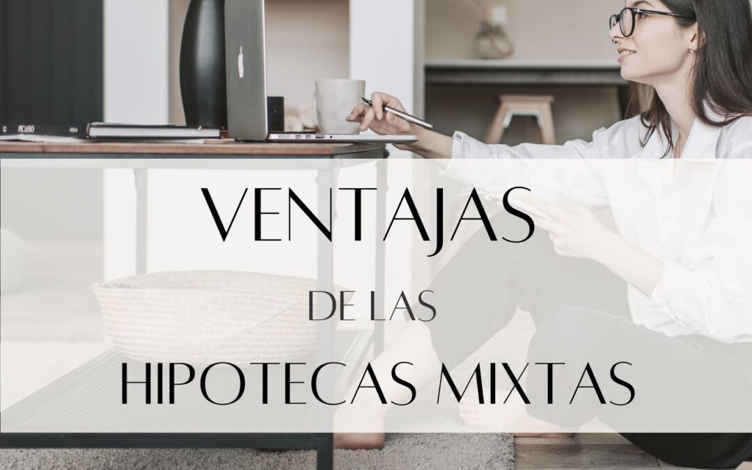 Hipotecas mixtas: ventajas y desventajas